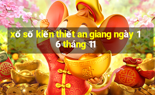 xổ số kiến thiết an giang ngày 16 tháng 11