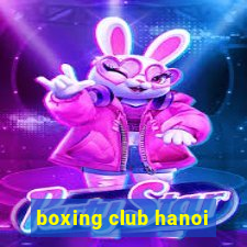 boxing club hanoi