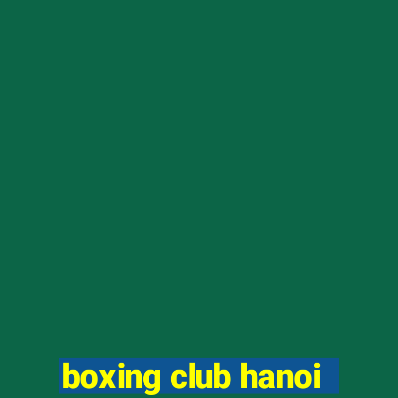 boxing club hanoi