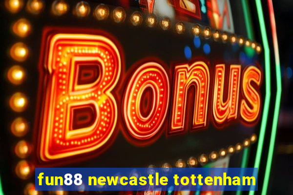 fun88 newcastle tottenham