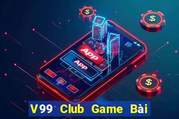 V99 Club Game Bài Online Miễn Phí