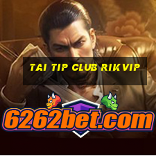 tai tip club rikvip