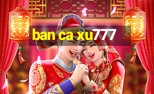 ban ca xu777