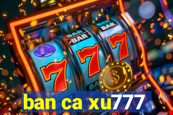 ban ca xu777