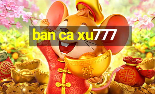 ban ca xu777