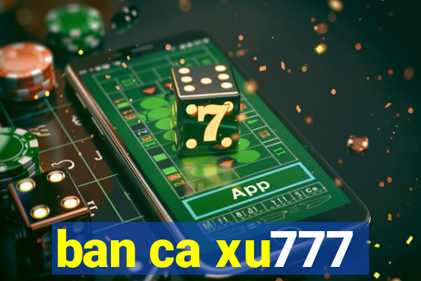 ban ca xu777