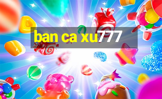 ban ca xu777