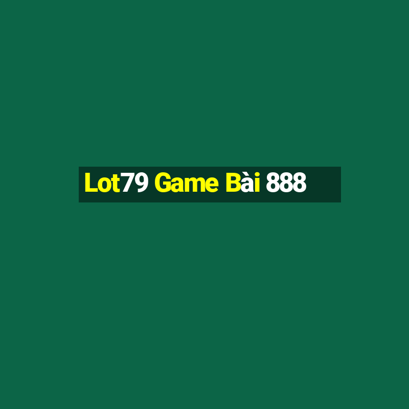 Lot79 Game Bài 888