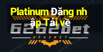 Platinum Đăng nhập Tải về