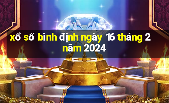 xổ số bình định ngày 16 tháng 2 năm 2024