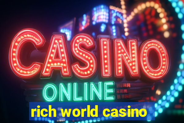 rich world casino