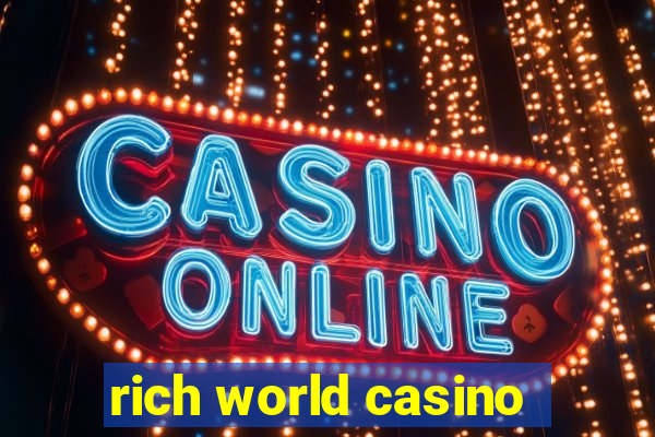 rich world casino