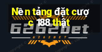 Nền tảng đặt cược 188 thật