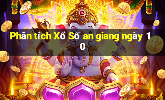 Phân tích Xổ Số an giang ngày 10