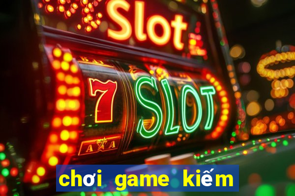 chơi game kiếm tiền rút về tài khoản ngân hàng