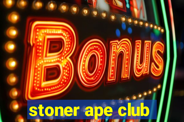 stoner ape club