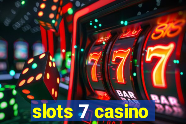 slots 7 casino