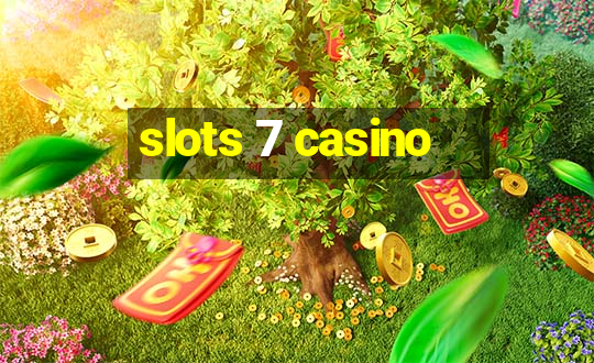 slots 7 casino