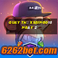 Quay thử XSBINGO18 ngày 2