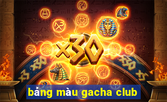 bảng màu gacha club