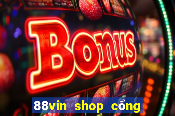 88vin shop cổng game quốc tế