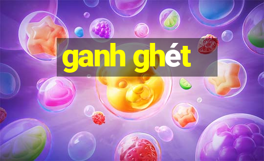 ganh ghét