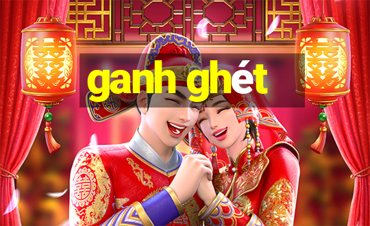 ganh ghét