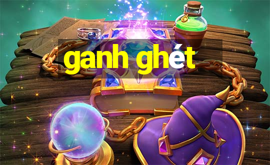 ganh ghét