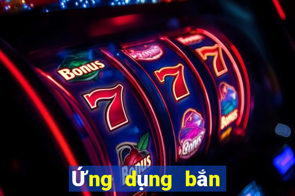 Ứng dụng bắn cá BG