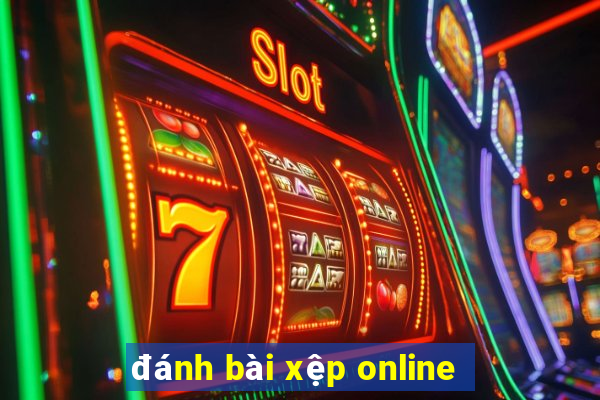 đánh bài xệp online