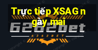 Trực tiếp XSAG ngày mai