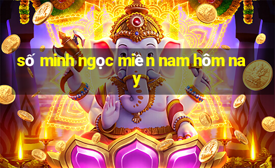 số minh ngọc miền nam hôm nay