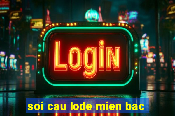 soi cau lode mien bac