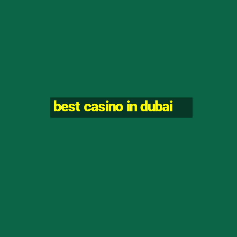 best casino in dubai