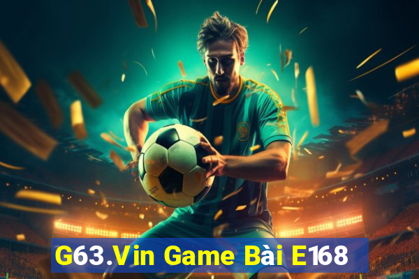 G63.Vin Game Bài E168