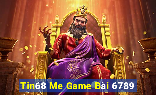 Tin68 Me Game Bài 6789