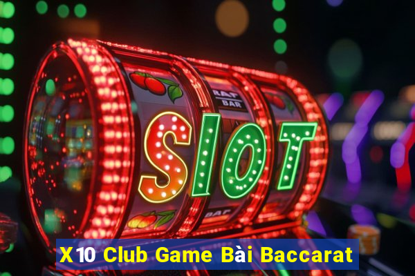 X10 Club Game Bài Baccarat