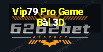 Vip79 Pro Game Bài 3D