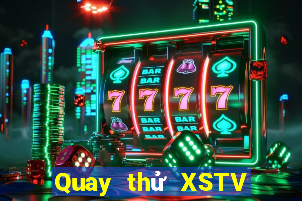 Quay thử XSTV ngày mai