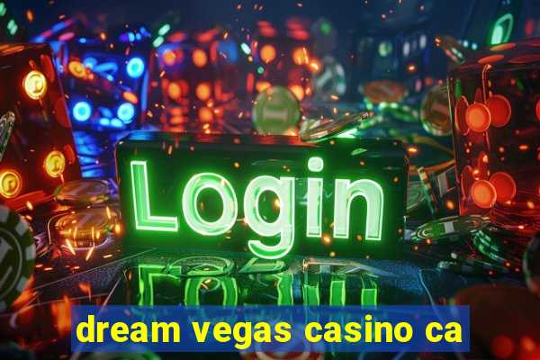 dream vegas casino ca