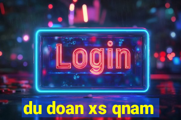 du doan xs qnam