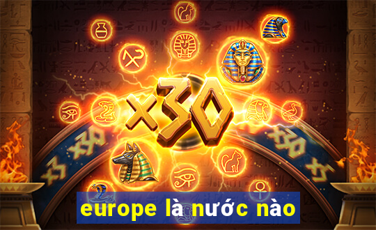 europe là nước nào