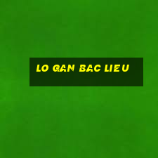 lo gan bac lieu