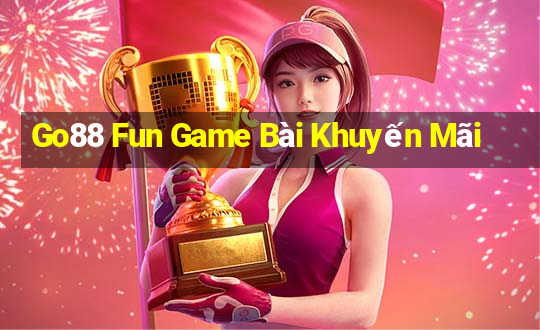 Go88 Fun Game Bài Khuyến Mãi