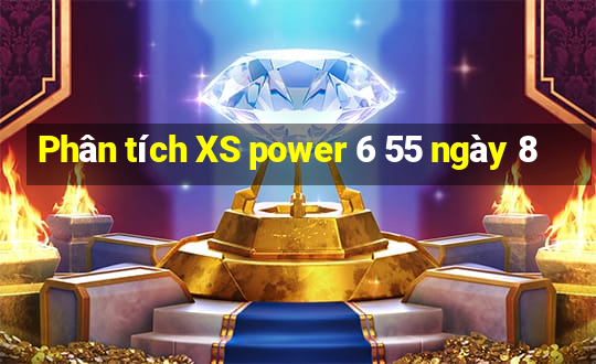 Phân tích XS power 6 55 ngày 8