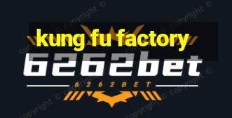 kung fu factory