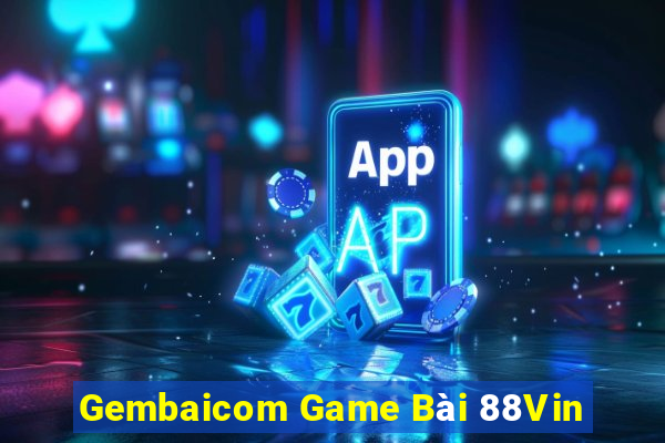 Gembaicom Game Bài 88Vin