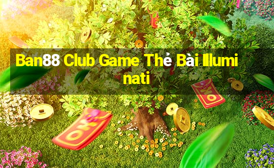 Ban88 Club Game Thẻ Bài Illuminati