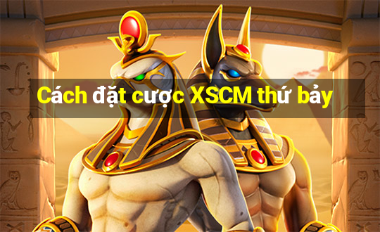 Cách đặt cược XSCM thứ bảy