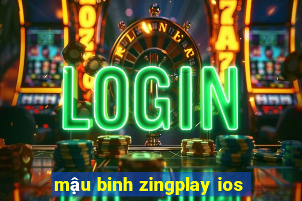 mậu binh zingplay ios